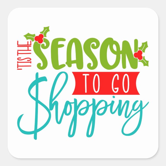 'Tis The Season To Go Shopping Christmas Square Sticker (Front)