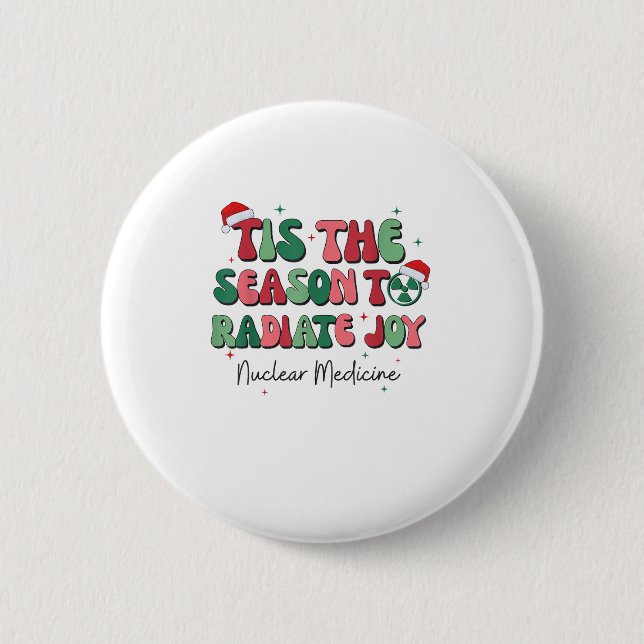 Tis The Season To Joy Nuclear Medicine Christmas N 6 Cm Round Badge (Front)