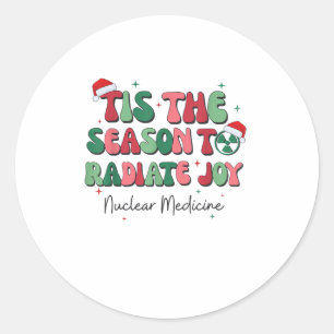 Tis The Season To Joy Nuclear Medicine Christmas N Classic Round Sticker