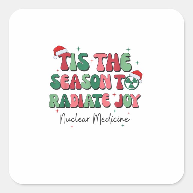 Tis The Season To Joy Nuclear Medicine Christmas N Square Sticker (Front)