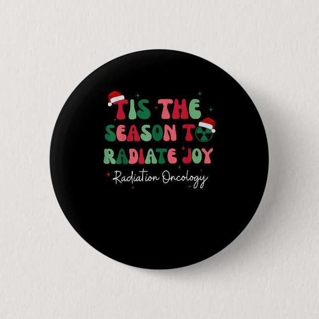 Tis The Season To Joy Radiation Oncology Christmas 6 Cm Round Badge (Front)