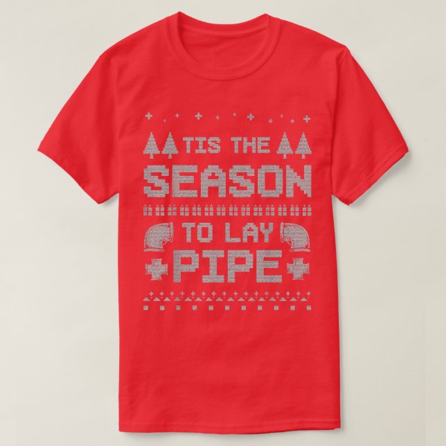 Tis The Season To Lay Pipe Adult Ugly Christmas Sw T-Shirt (Design Front)