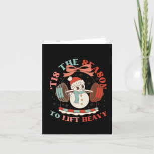 Tis The Season To Lift Heavy Christmas Snowman Wei Card