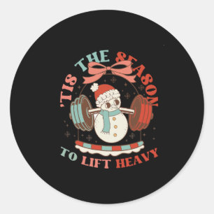 Tis The Season To Lift Heavy Christmas Snowman Wei Classic Round Sticker