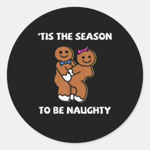 Tis The Season To Naughty Gingerbread Couple Chris Classic Round Sticker