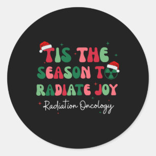 Tis The Season To Radiate Joy Radiation Oncology C Classic Round Sticker