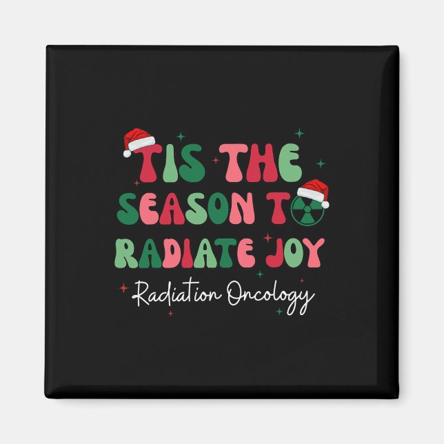 Tis The Season To Radiate Joy Radiation Oncology C Magnet (Front)