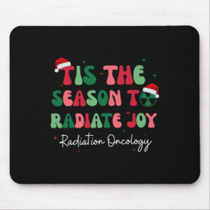 Tis The Season To Radiate Joy Radiation Oncology C Mouse Mat
