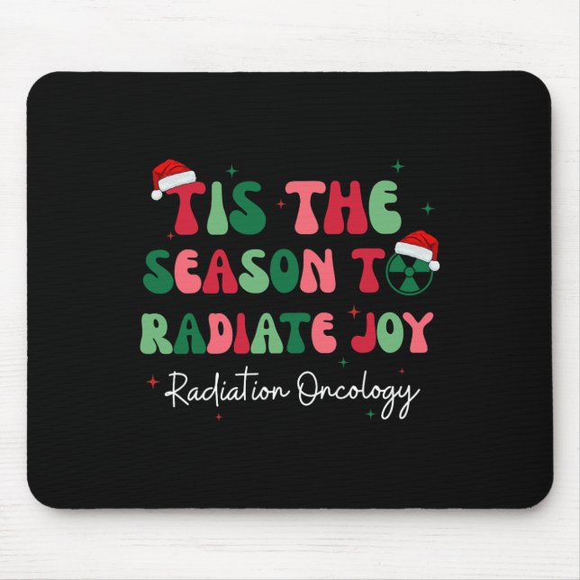 Tis The Season To Radiate Joy Radiation Oncology C Mouse Mat (Front)