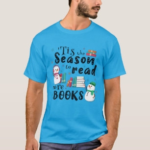 ’Tis the Season to Read More Books T-Shirt