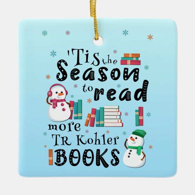 ’Tis the Season to Read More TR Kohler Books Ceramic Ornament (Front)