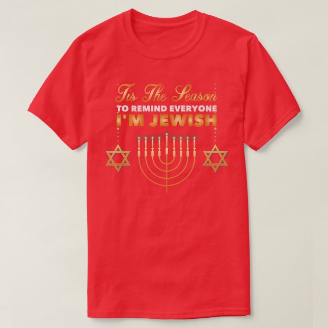 Tis The Season To Remind Everyone I'm Jewish Hanuk T-Shirt (Design Front)