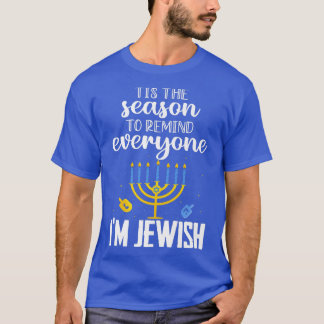Tis The Season To Remind Everyone Im Jewish Hanukk T-Shirt