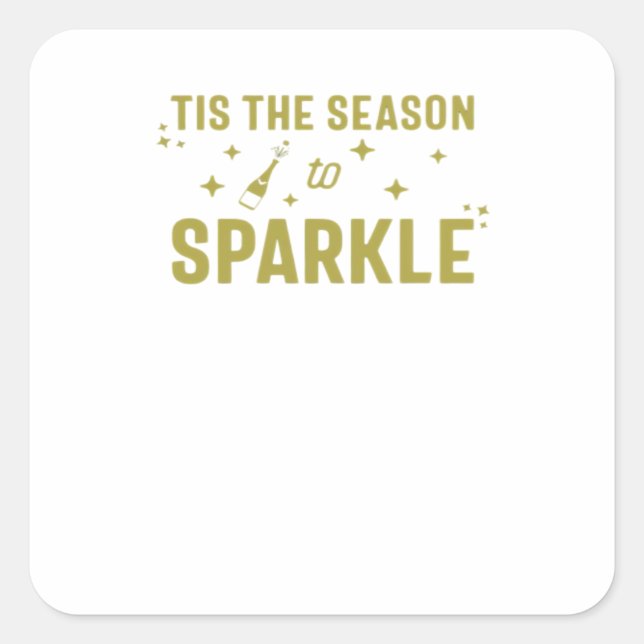 Tis The Season To Sparkle - Funny Sparkling Wine H Square Sticker (Front)