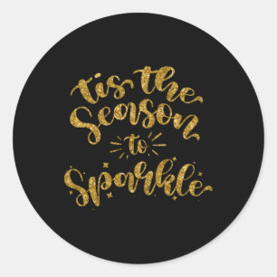 Tis The Season To Sparkle Gold Faux Glitter T Shir Classic Round Sticker