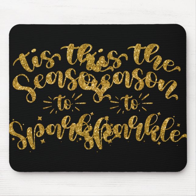 Tis The Season To Sparkle Gold Faux Glitter T Shir Mouse Mat (Front)