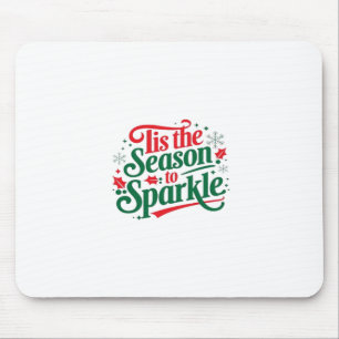 Tis The Season To Sparkle Mouse Mat