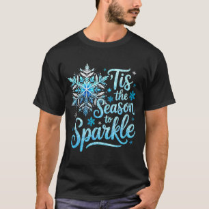 Tis The Season To Sparkle Xmas Snowflakes Christma T-Shirt