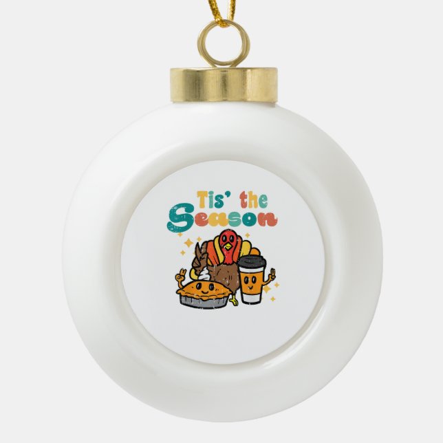 Tis The Season Turkey Coffee Retro Thanksgiving Fa Ceramic Ball Christmas Ornament (Front)