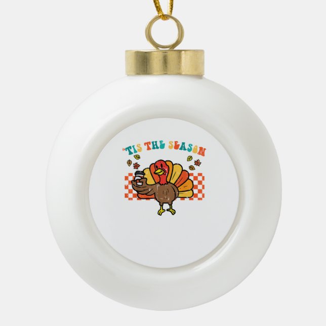 Tis The Season Turkey Coffee Thanksgiving Fall Men Ceramic Ball Christmas Ornament (Front)
