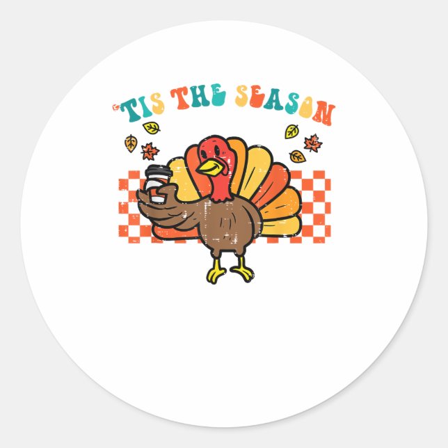 Tis The Season Turkey Coffee Thanksgiving Fall Men Classic Round Sticker (Front)
