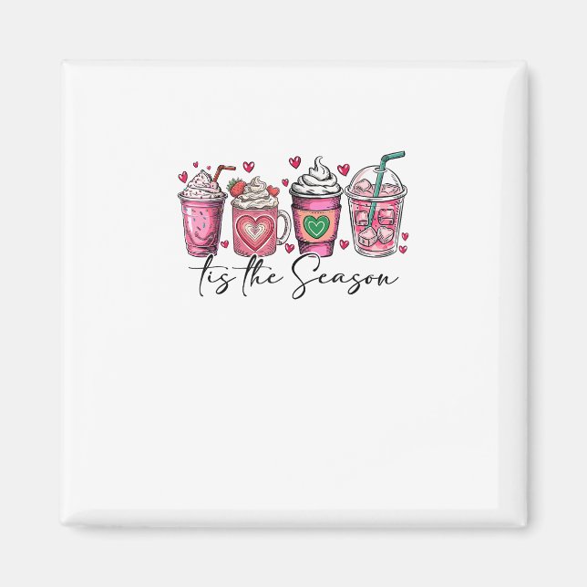 Tis The Season Valentines Day Coffee Drink Valenti Magnet (Front)
