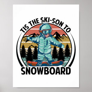 Tis The Ski-son To Snowboard - Snowboarding - Snow Poster