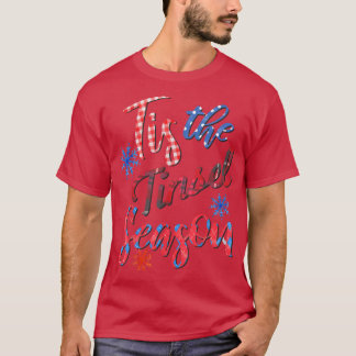 Tis the Tinsel Season - Ugly Tee T-Shirt
