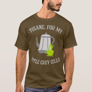 Tisane For My Little Gray Cells, Poirot, English T T-Shirt