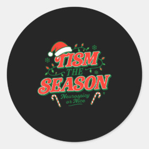 Tism The Season Neuroscy Or Nice Classic Round Sticker