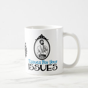 Tissues For Your Issues   Snarky Victorian Quote Coffee Mug