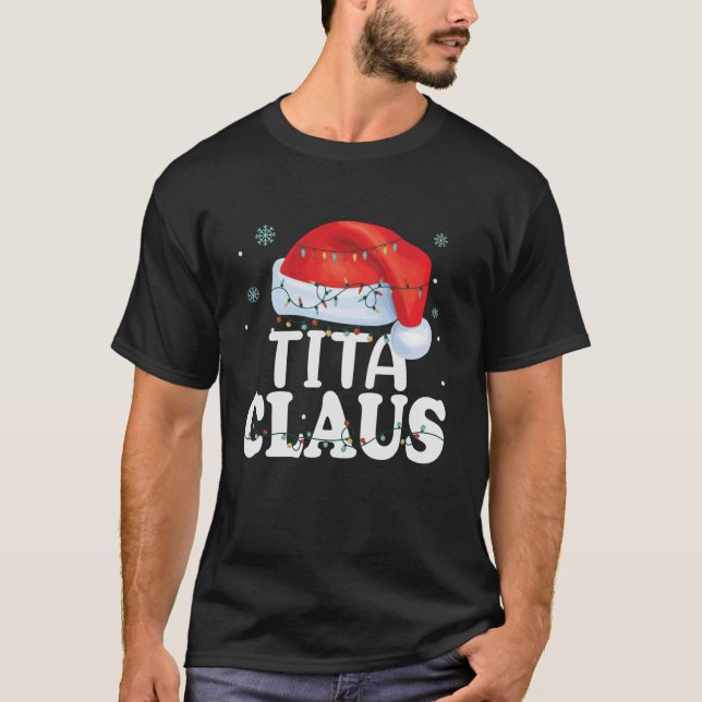 Tita Claus Xmas Family Matching Funny Grandma Chri T-Shirt (Front)