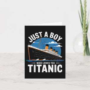 Titanic Ship Just A Boy Who Loves The Titanic Crui Card