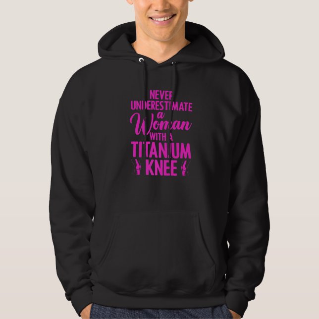 Titanium Knee Surgery For Women Knee Recovery  3 Hoodie (Front)