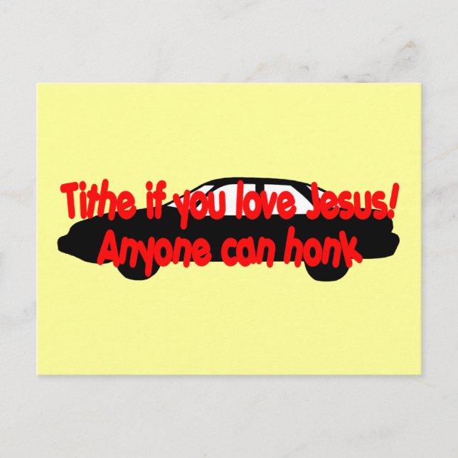 Tithe if you love Jesus...Anyone can honk! Postcard (Front)