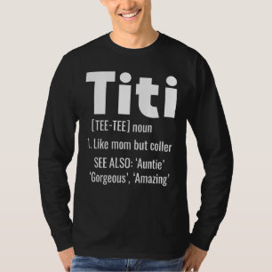 Titi Definition Aunty Like A Mum But Cooler Aunt F T-Shirt