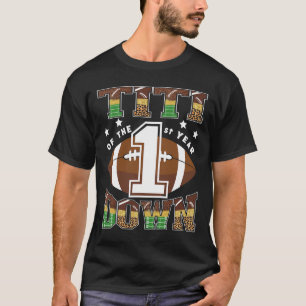 Titi Of The 1st Year Down Football First Birthday  T-Shirt