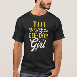 Titi Of The Bee Day Girl Family Matching Birthday T-Shirt