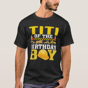 Titi Of The Birthday Boy Construction Worker Birth T-Shirt