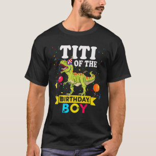 Titi Of The Birthday Boy Dinosaur T Rex Matching F T-Shirt