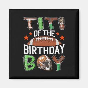 Titi Of The Birthday Boy Game Day Football  Magnet
