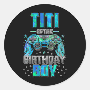 Titi Of The Birthday Boy Matching Video Game Birth Classic Round Sticker