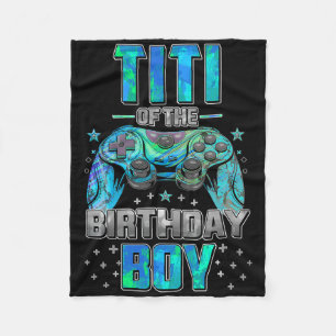 Titi Of The Birthday Boy Matching Video Game Birth Fleece Blanket