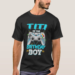 Titi Of the Birthday Boy Matching Video Game Birth T-Shirt