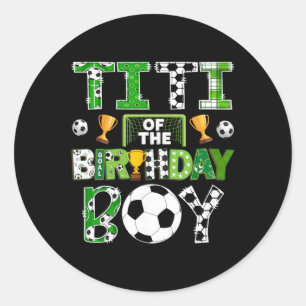 Titi Of The Birthday Boy Soccer Player Game Day Classic Round Sticker