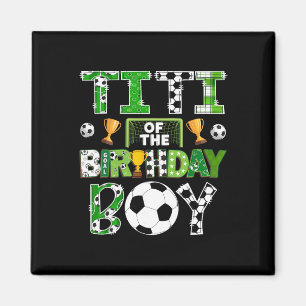 Titi Of The Birthday Boy Soccer Player Game Day Magnet