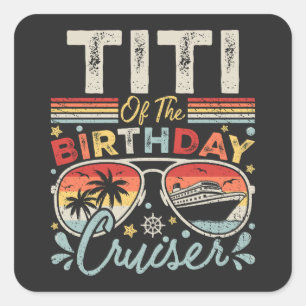 Titi of the Birthday Cruiser Vacation Square Sticker