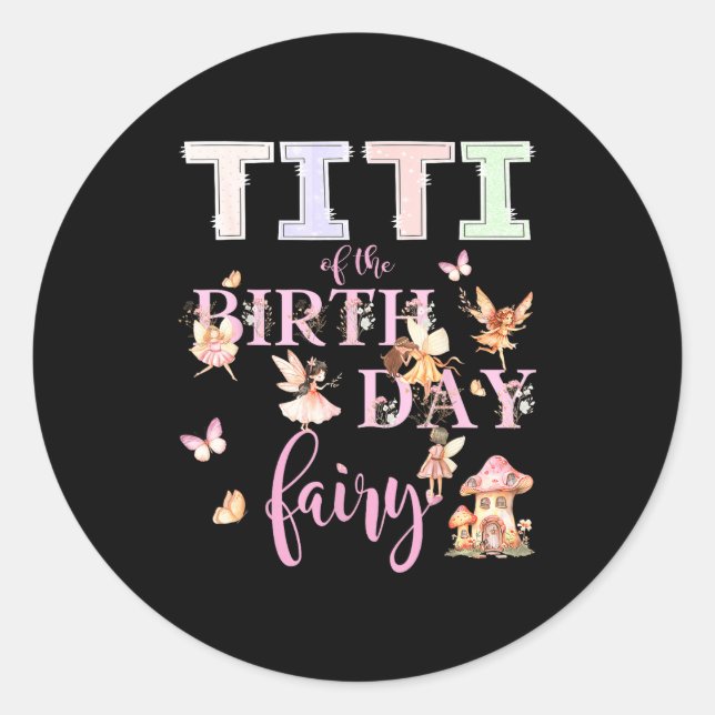 Titi Of The Birthday Fairy Birthday Girl Magical F Classic Round Sticker (Front)