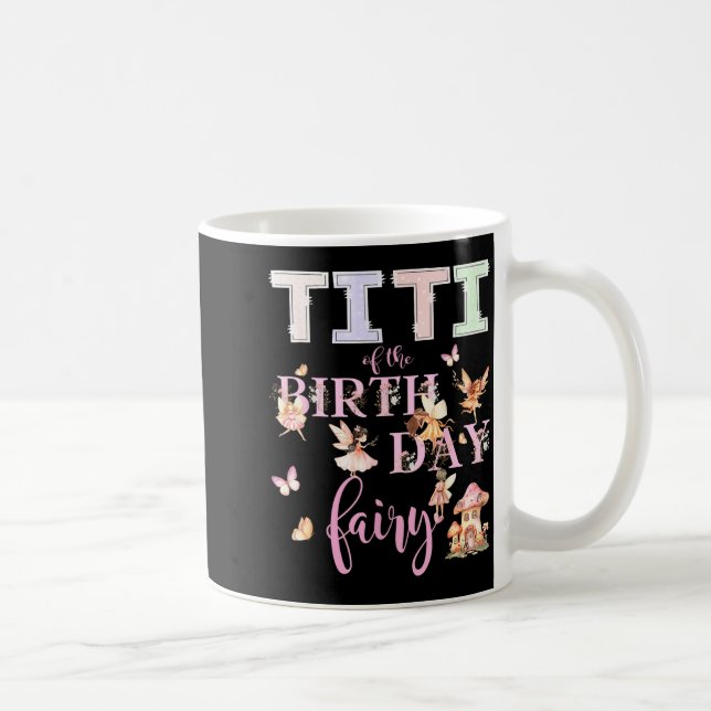 Titi Of The Birthday Fairy Birthday Girl Magical F Coffee Mug (Right)