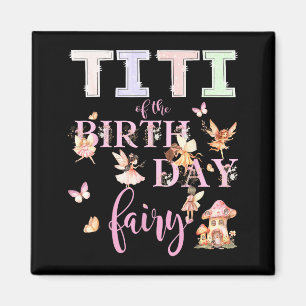 Titi Of The Birthday Fairy Birthday Girl Magical F Magnet